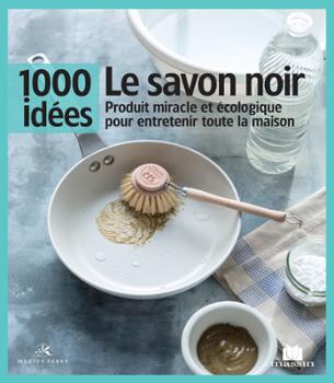 Livre 1000 Idées "Le Savon Noir"