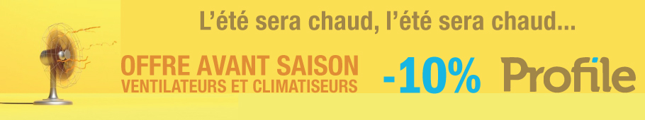 Offre avant saison Ventilateurs et Climatiseurs Profile